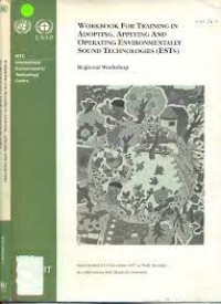 Image of WORKBOOK FOR TRAINING IN ADOPTING, APPLYING AND OPERATING ENVIRONMENTALLY SOUND TECHNOLOGIES (ESTS)
