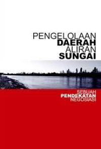 Image of Pengelolaan Daerah Aliran Sungai Sebuah Pendekatan Negosiasi