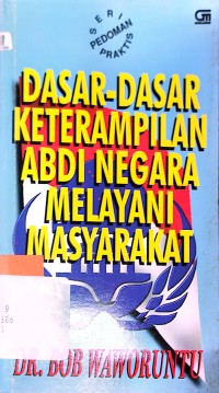 Image of DASAR-DASAR KETRAMPILAN ABDI NEGARA MELAYANI MASYARAKAT