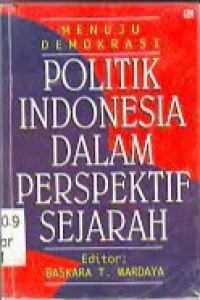 Image of POLITIK INDONESIA DALAM PERSPEKTIF SEJARAH