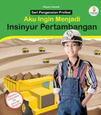 Image of AKU INGIN MENJADI INSINYUR PERTAMBANGAN