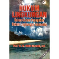 Image of HUKUM LINGKUNGAN DALAM SISTEM PENEGAKAN HUKUM LINGKUNGAN INDONESIA