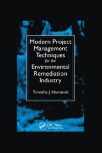 Image of MODERN PROJECT MANAGEMENT TECHNIQUES FOR THE ENVIRONMENTAL REMEDIATION INDUSTRY