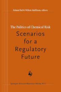 Image of The Politics of Chemical Risk : Scenarios for a Regulatory Future