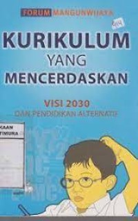 Image of Kurikulum yang Mencerdaskan : Visi 2030 dan Pendidikan Alternatif