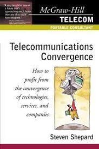 Image of Telecommunications Convergence : How to Profit from the Convergence of Thecnologies, Services, and Companies