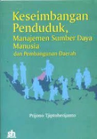Image of Keseimbangan Penduduk, Manajemen Sumber Daya Manusia dan Pembangunan Daerah