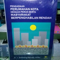 Image of Pengadaan Perumahan Kota dengan Peran Serta Masyarakat Berpenghasilan Rendah