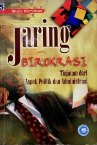 Image of JARING BIROKRASI TINJAUAN DARI ASPEK POLITIK DAN ADMINISTRASI