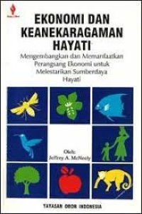 Image of EKONOMI DAN KEANEKARAGAMAN HAYATI MENGEMBANGKAN DAN MEMANFAATKAN PERANGSANG EKONOMI UNTUK MELESTARIKAN SUMBER DAYA HAYATI