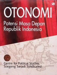 Image of OTONOMI POTENSI MASA DEPAN REPUBLIK INDONESIA