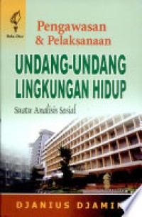 Image of PENGAWAS DAN PELAKSANAAN UNDANG-UNDANG LINGKUNGAN HIDUP SUATU ANALISIS SOSIAL