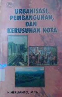 Image of URBANISASI, PEMBANGUNAN, DAN KERUSUHAN KOTA