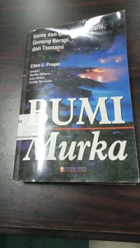 Image of BUMI MURKA : Sains dan Sifat Gempa Bumi, Gunung Berapi, dan Tsunami