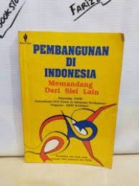Image of PEMBANGUNAN DI INDONESIA: Memandang Dari Sisi Lain