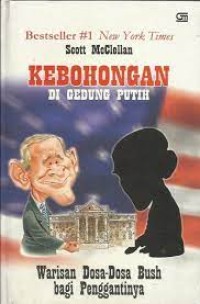 Image of KEBOHONGAN DIGEDUNG PUTIH: Warisan Dosa-Dosa Bursh bagi Penggantinya