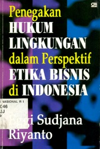 Image of PENEGAKAN HUKUM LINGKUNGAN DALAM PERSPEKTIF ETIKA BISNIS INDONESIA