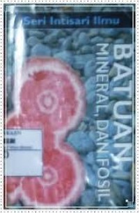 Image of Intisari Ilmu Batuan, Mineral dan Fosil